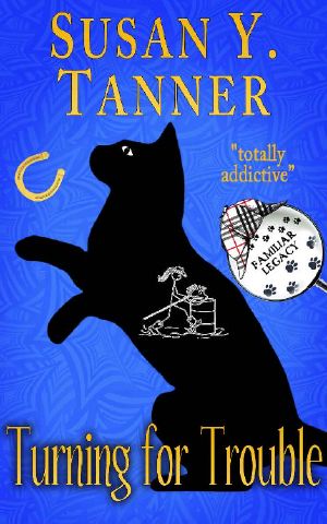 [Familiar Legacy 08] • Turning for Trouble · Book 7 of Cat Detective Familiar Legacy mystery series